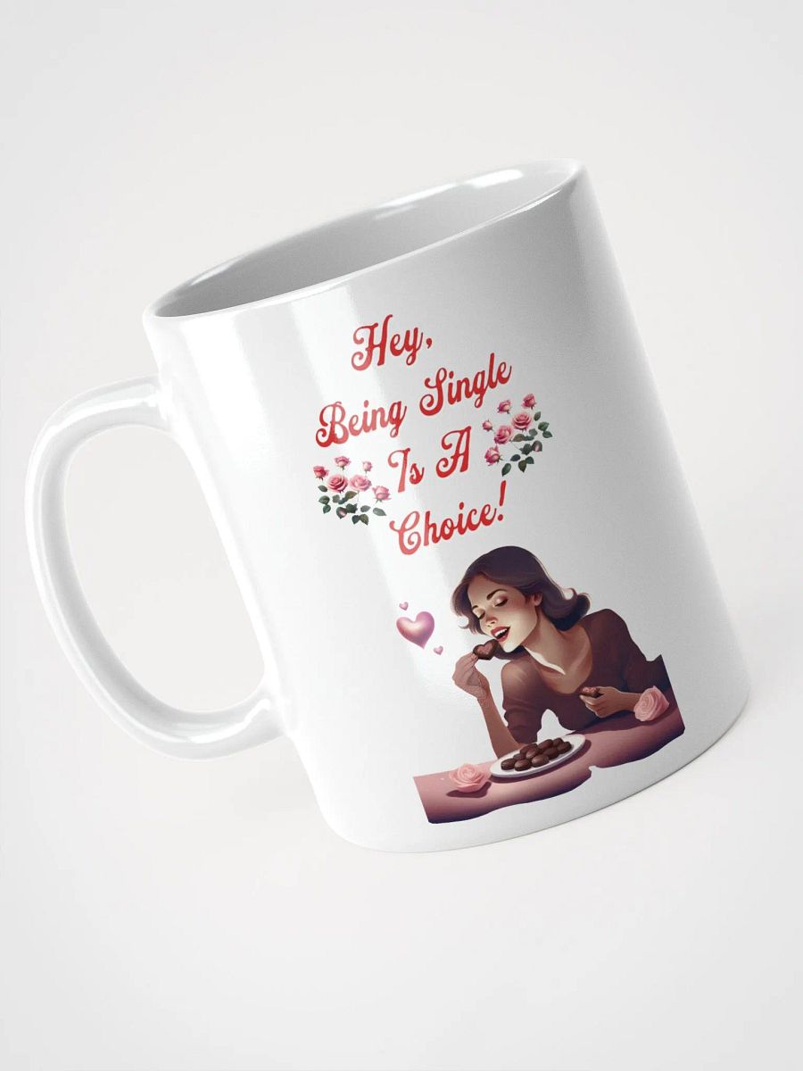 Hey, Being Single Is A Choice - Valentine's Day Design White Mug product image (12)