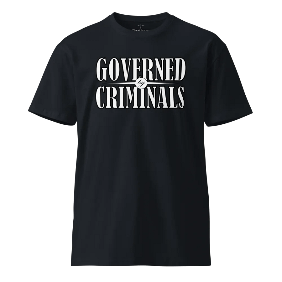 Governed By Criminals - US Government Approved - Unisex Premium T-Shirt product image (13)