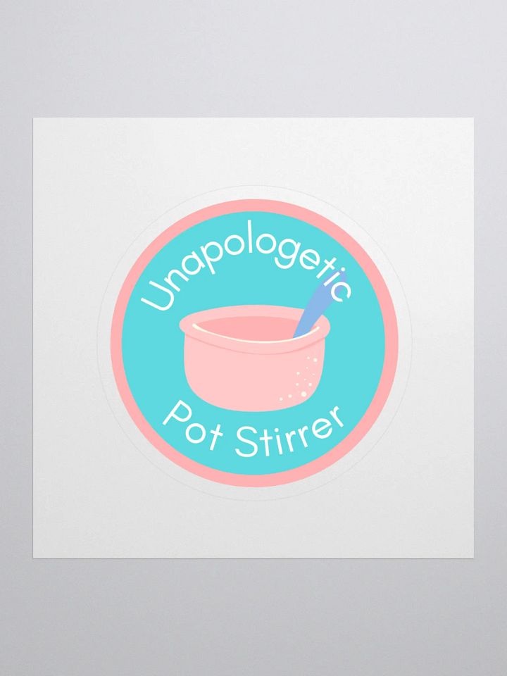 Unapologetic Pot Stirrer Sticker product image (1)