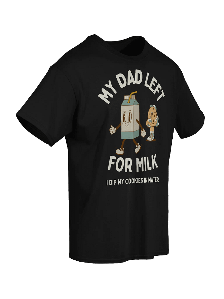 My Dad Left For Milk T-Shirt - Dark Color product image (2)