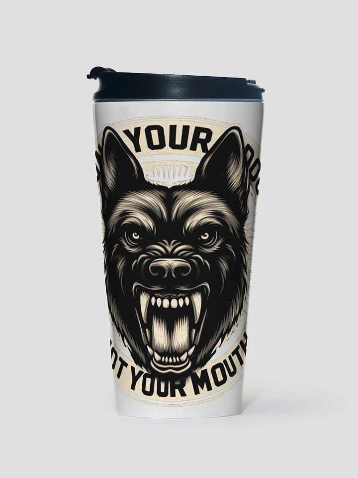 Run Your Dog Not Your Mouth - 20oz Stainless Steel Travel Mug product image (1)