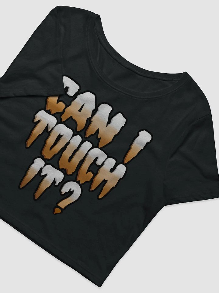 Can I Touch It? Cropped T-Shirt product image (5)