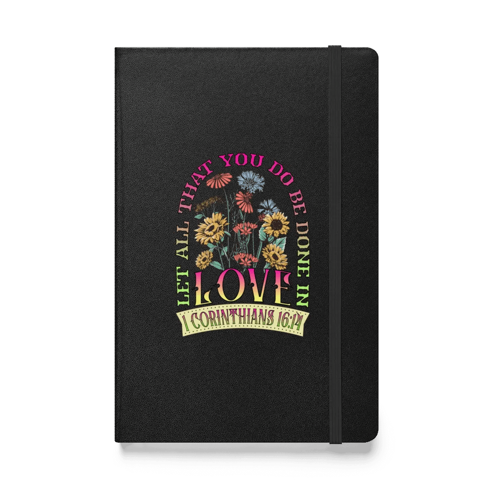 Let All That You Do Be Done In Love Inspired Hardcover Notebook product image (1)