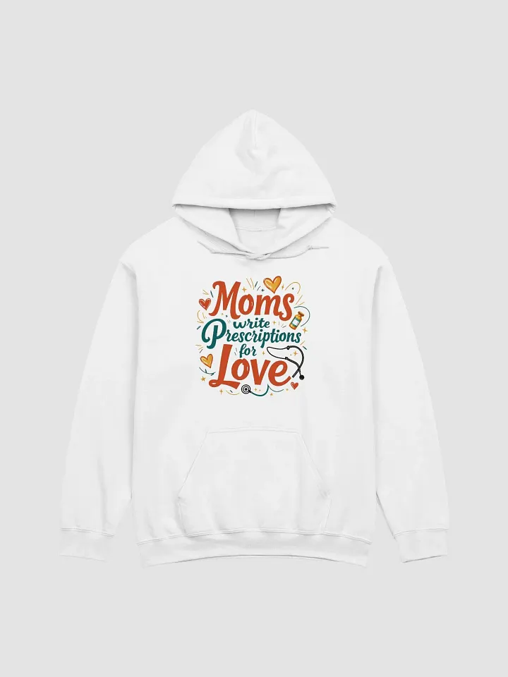 Moms Write Prescription for Love Hoodie product image (8)