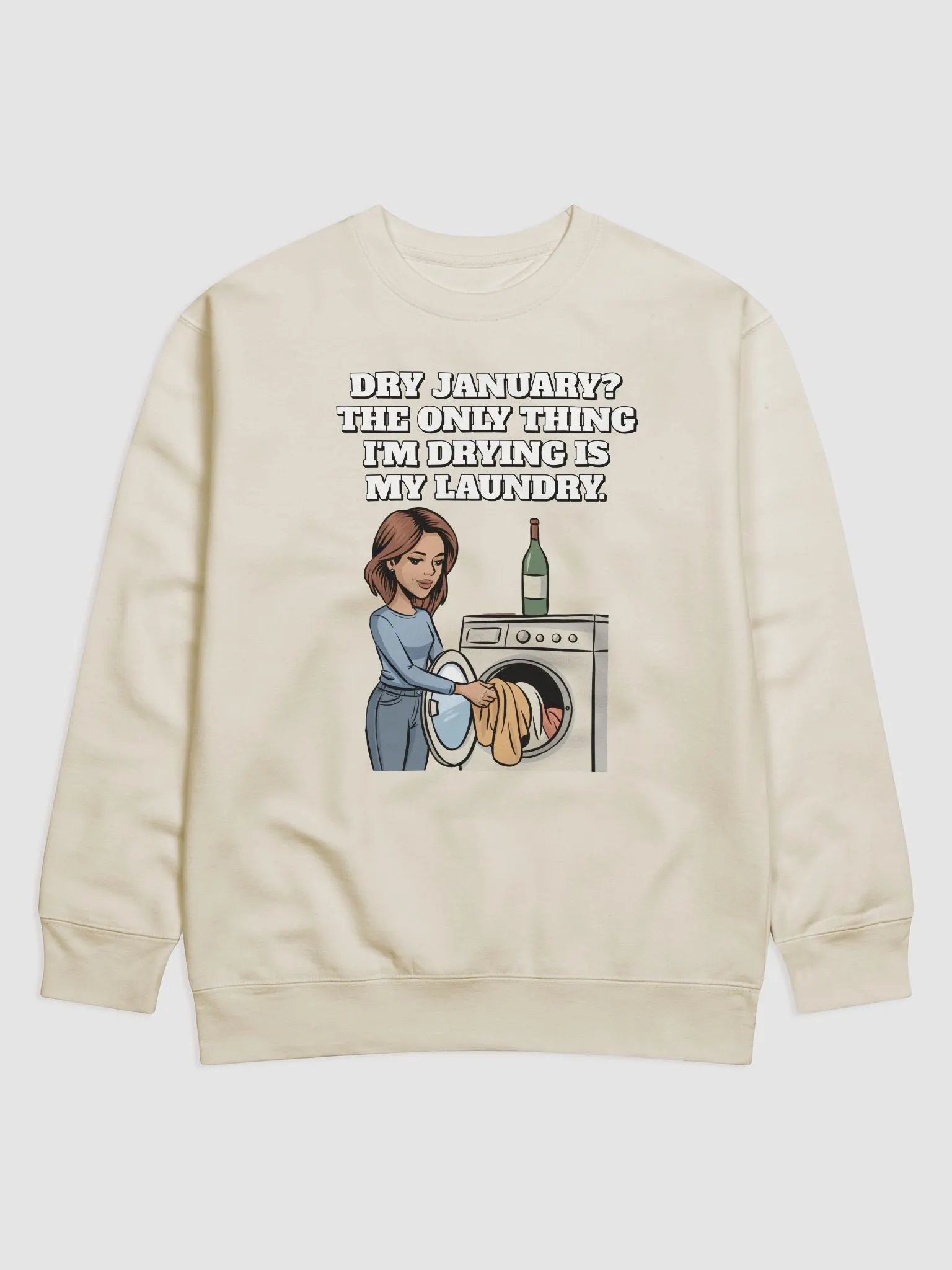 Dry January? The Only Thing I'm Drying Is My Laundry. Funny Sweatshirt product image (6)