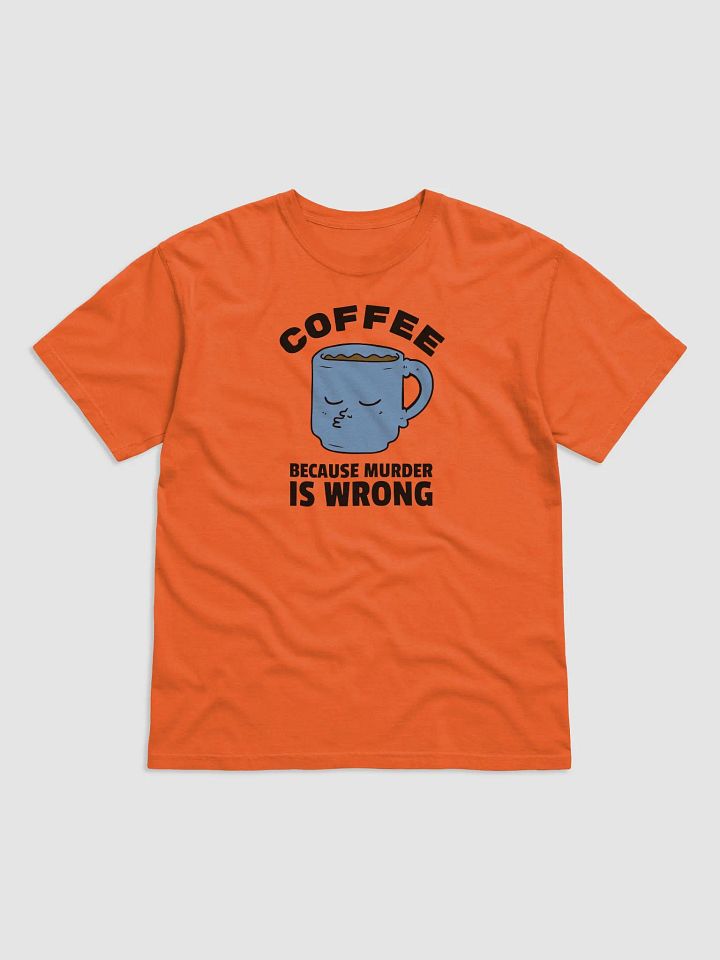COFFEE BECAUSE MURDER IS WRONG Mug T Shirt product image (1)