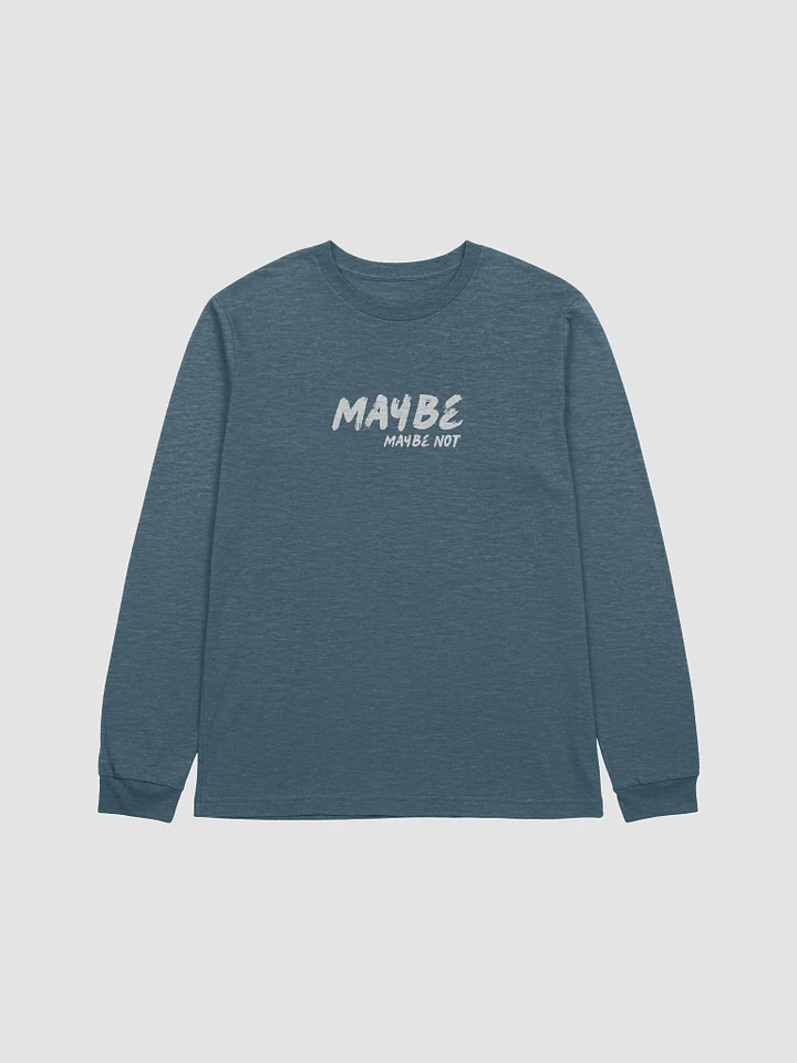 Maybe, Maybe Not (Long Sleeve) product image (1)