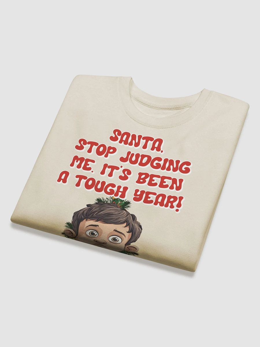 Santa, Stop Judging Me. It's Been A Tough Year! Sweatshirt product image (27)