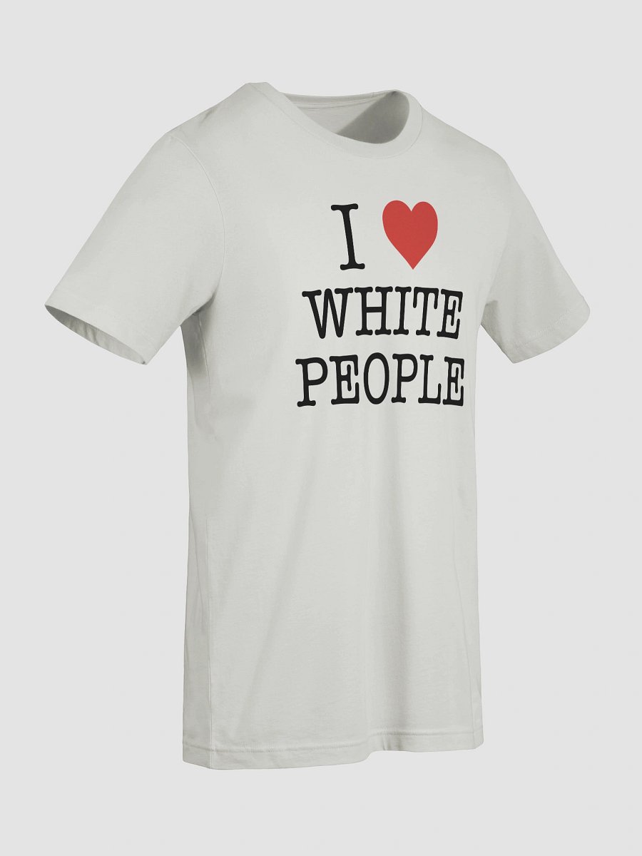 I Love White People - Tee product image (18)