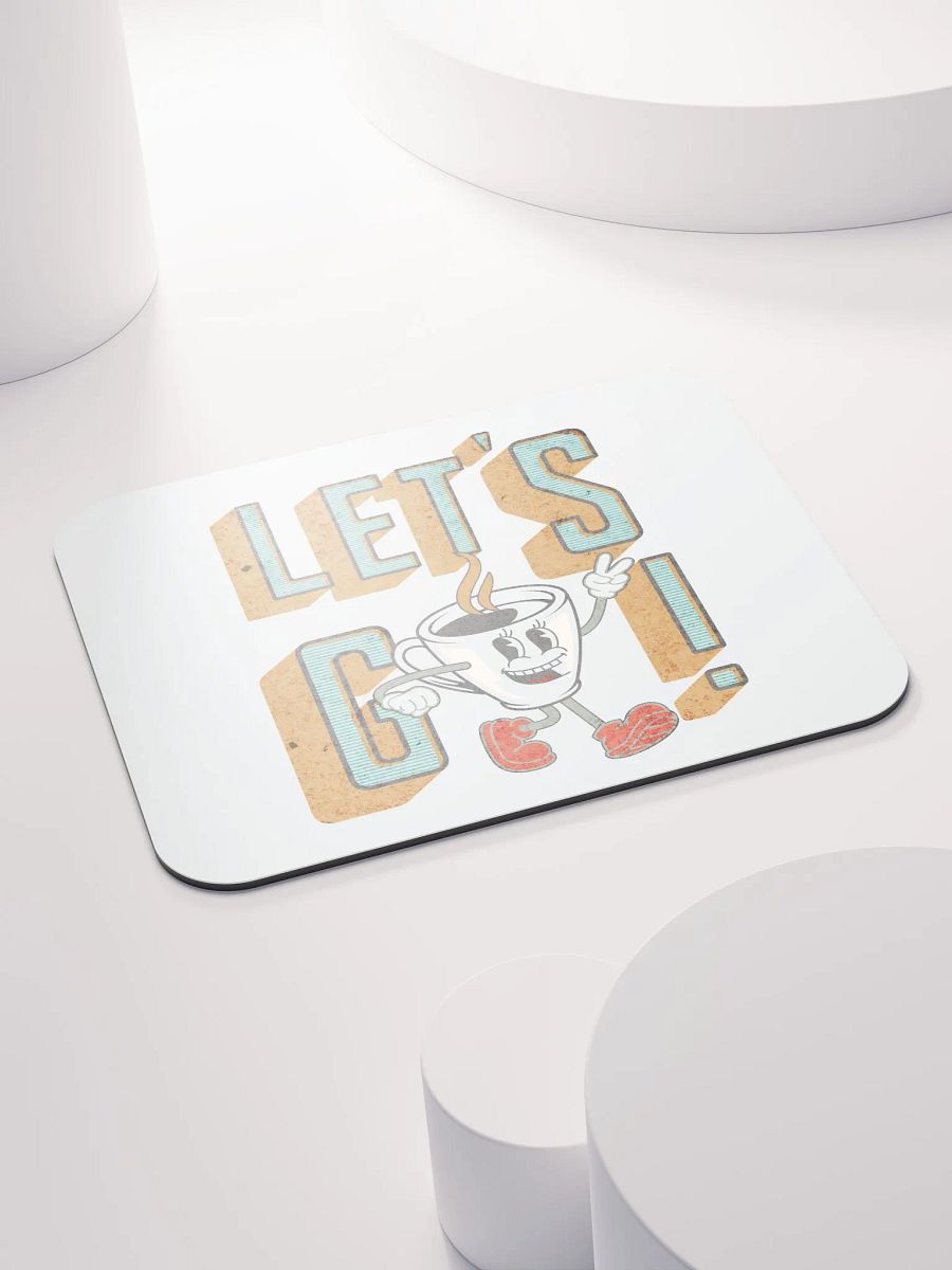 Lets Go Coffee Mascot Motivational Coffee Cup Mouse Pad product image (4)