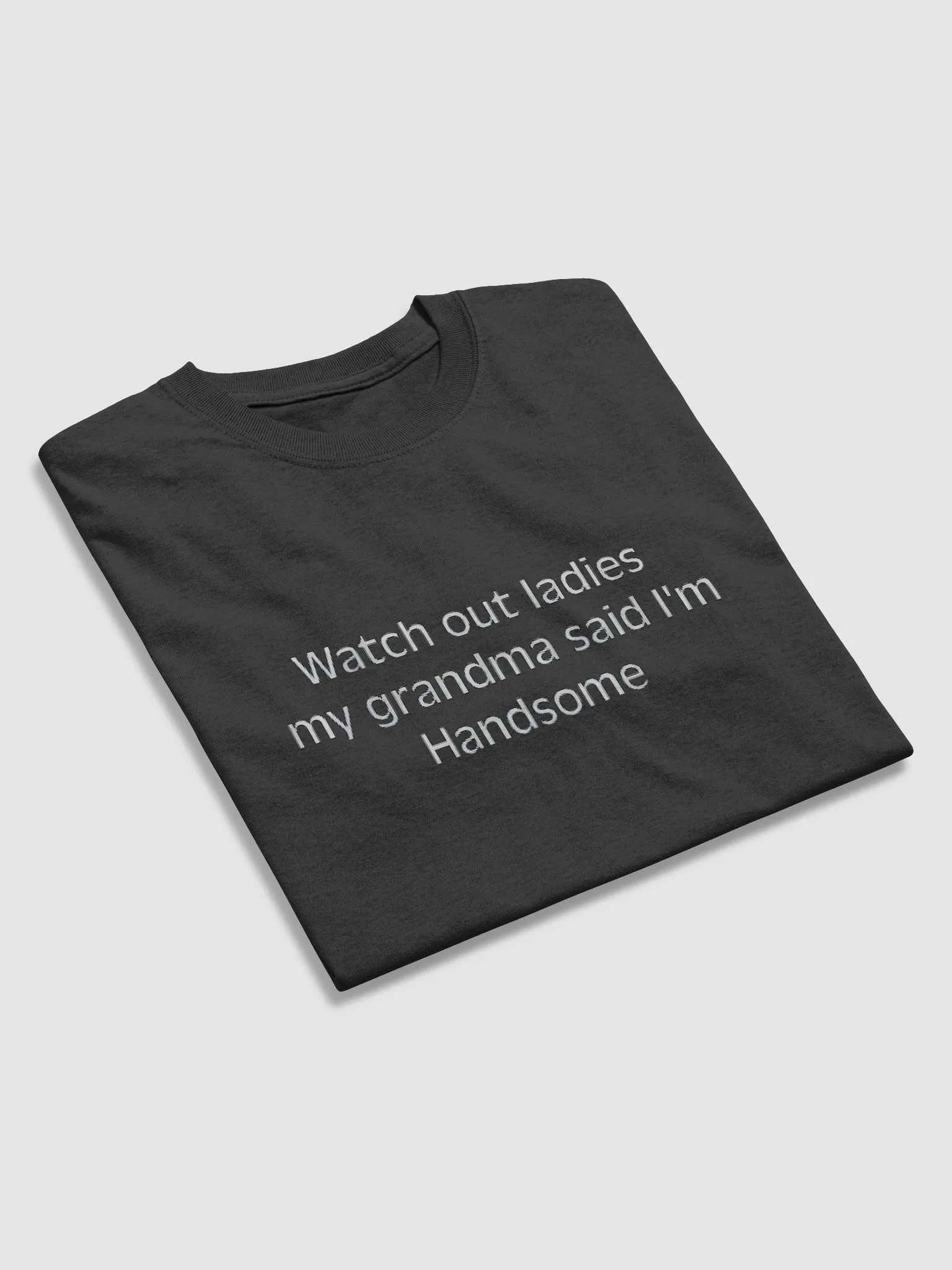 Watch Out Ladies My Grandma Said I'm Handsome Shirt product image (4)
