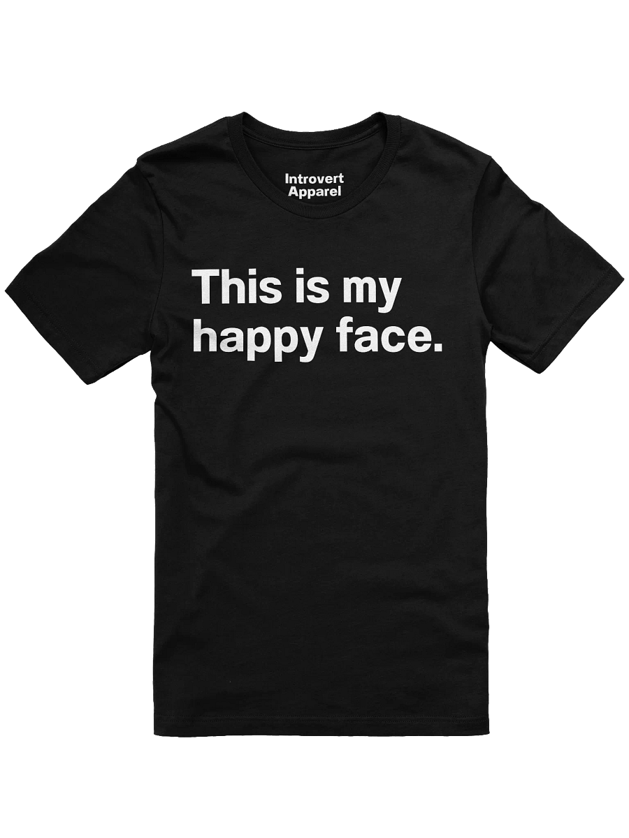 This is my happy face. Unisex T-Shirt product image (1)