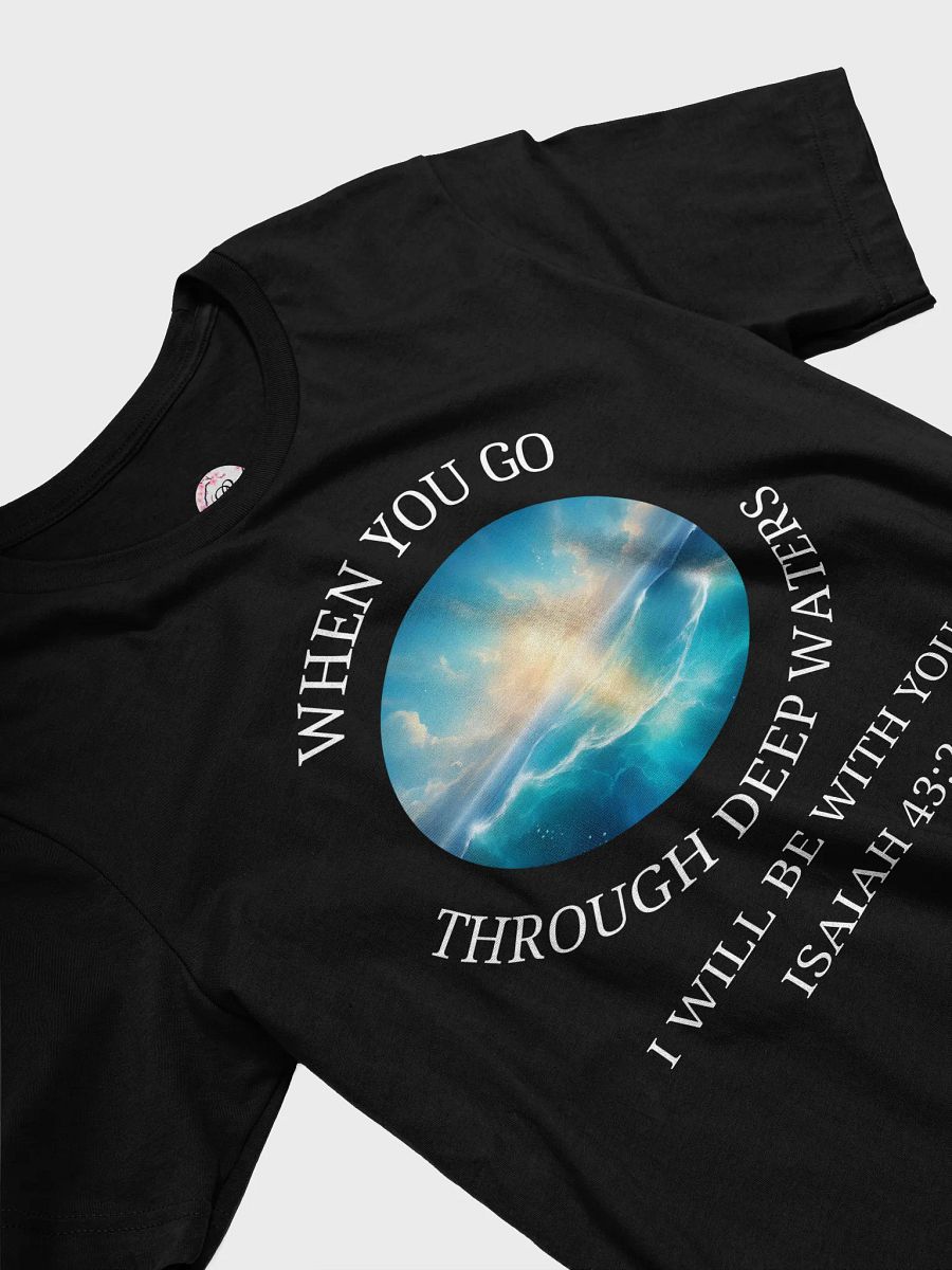 When you go through deep waters T-Shirt product image (7)