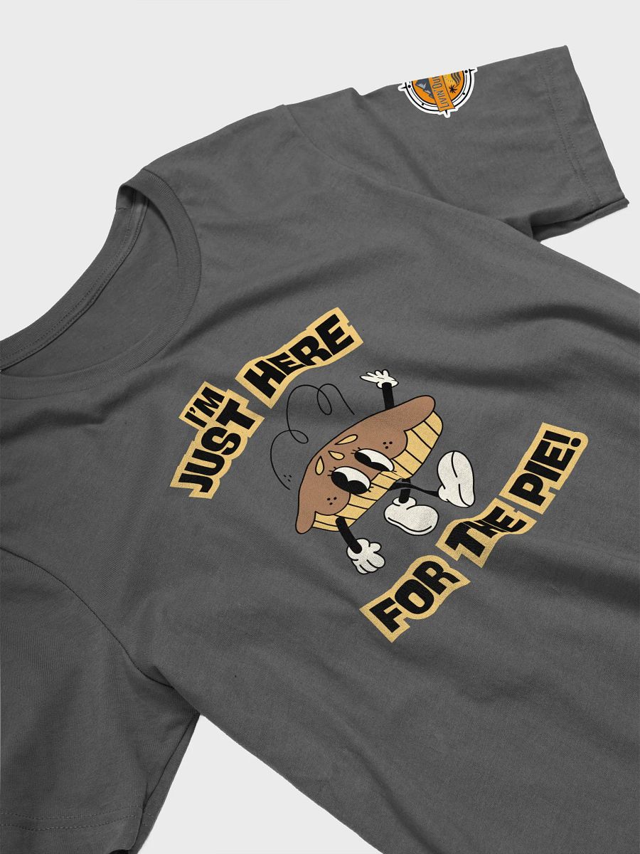 I'm Just Here For The Pie (Unisex) product image (3)
