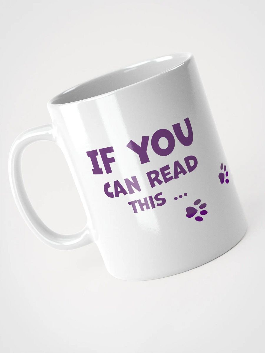 Cat Chat: "If you can read this... you're in my way." White glossy mug product image (6)