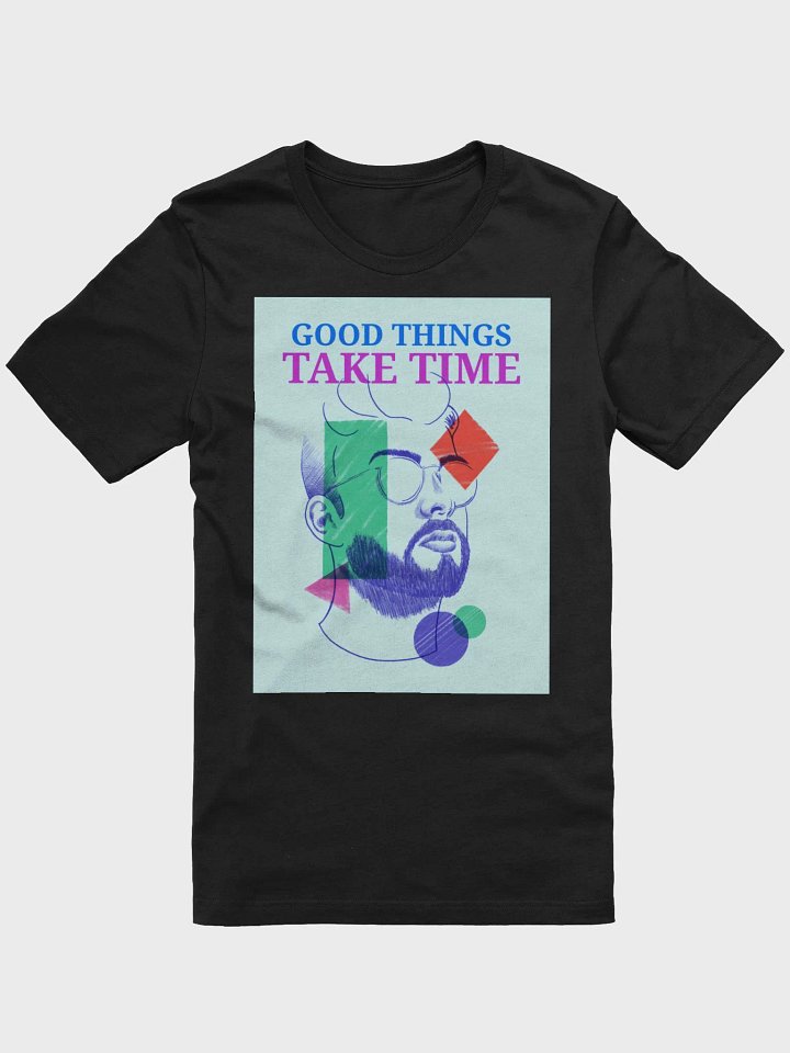 Good Things Take Time TShirt product image (1)