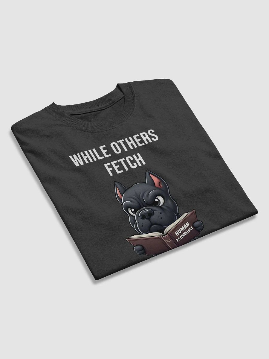 While Others Fetch, Cane Corso Analyzes T-Shirt product image (2)