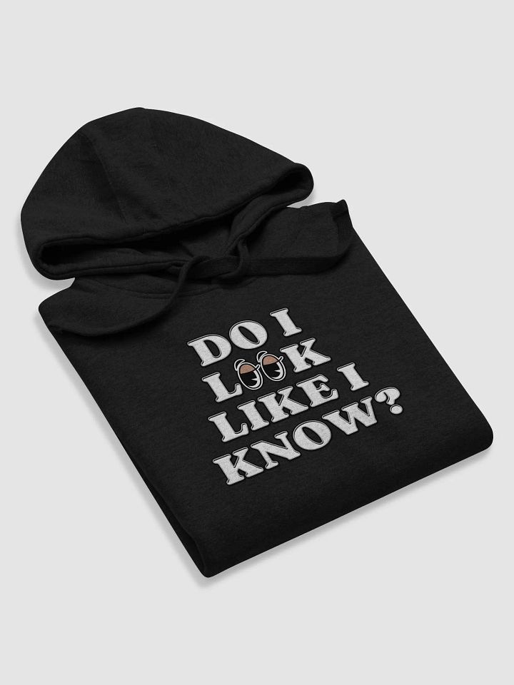 Do I Look Like I Know? Funny Hoodie product image (2)