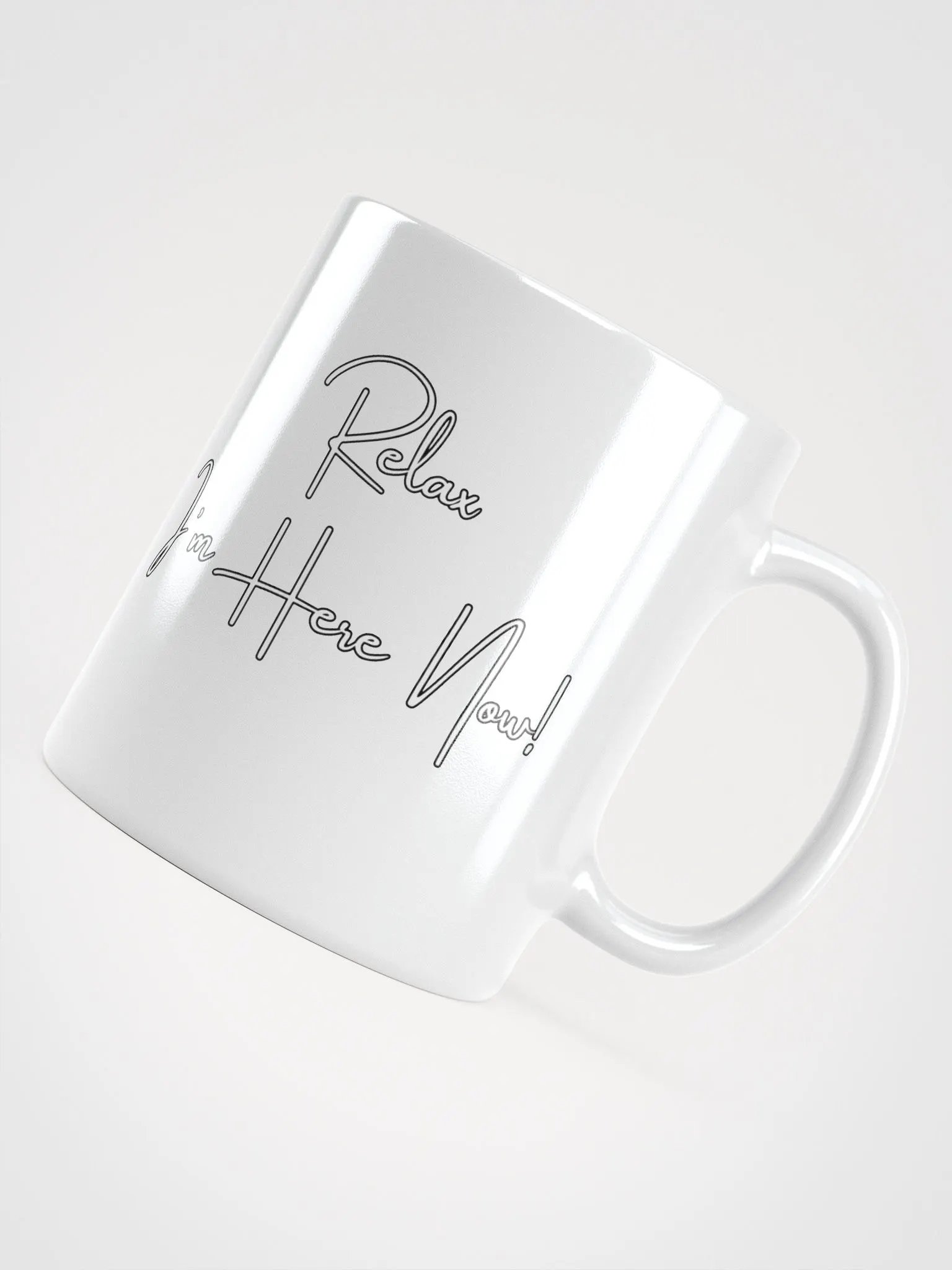 Relax I'm Here Now! White Mug product image (11)