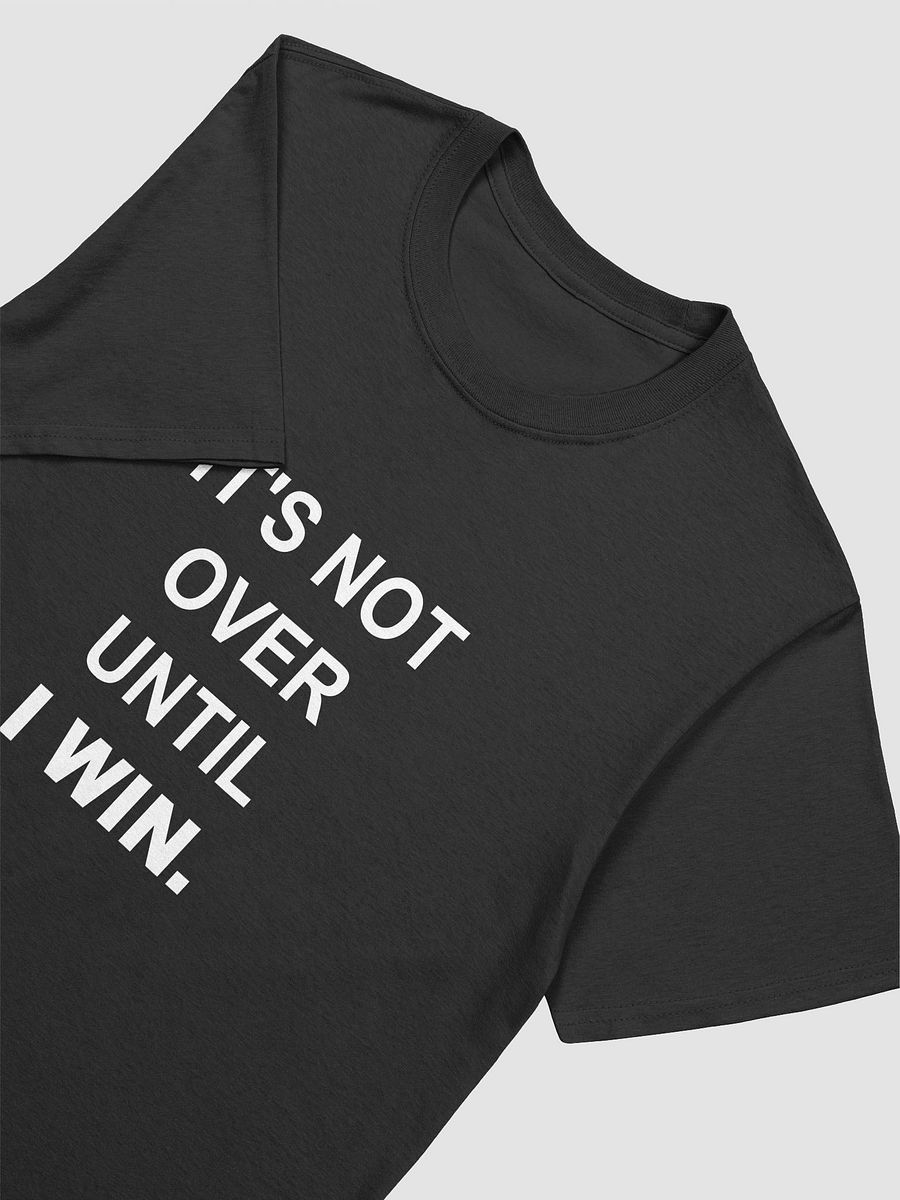IT'S NOT OVER UNTIL I WIN - Softstyle T-Shirt product image (3)