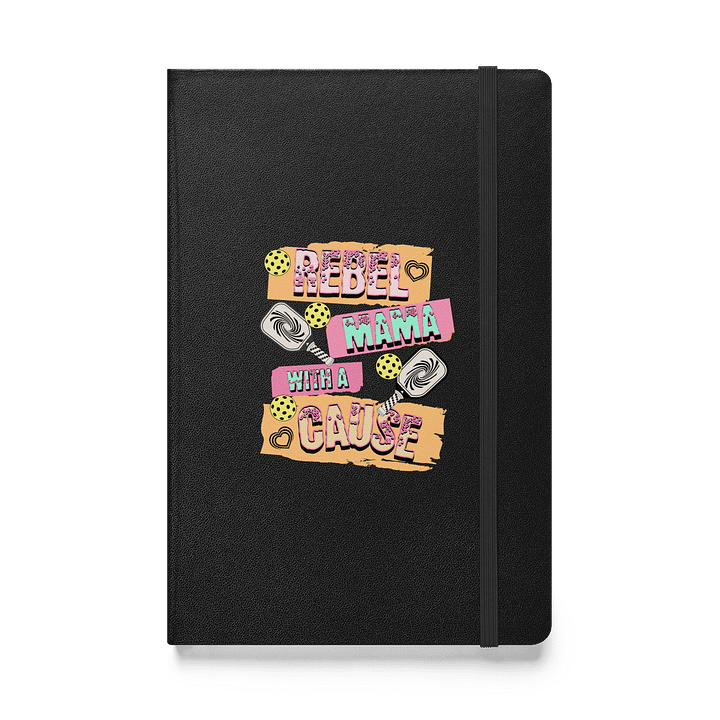 Rebel Mama With A Cause Pickleball Hardcover Journal product image (1)