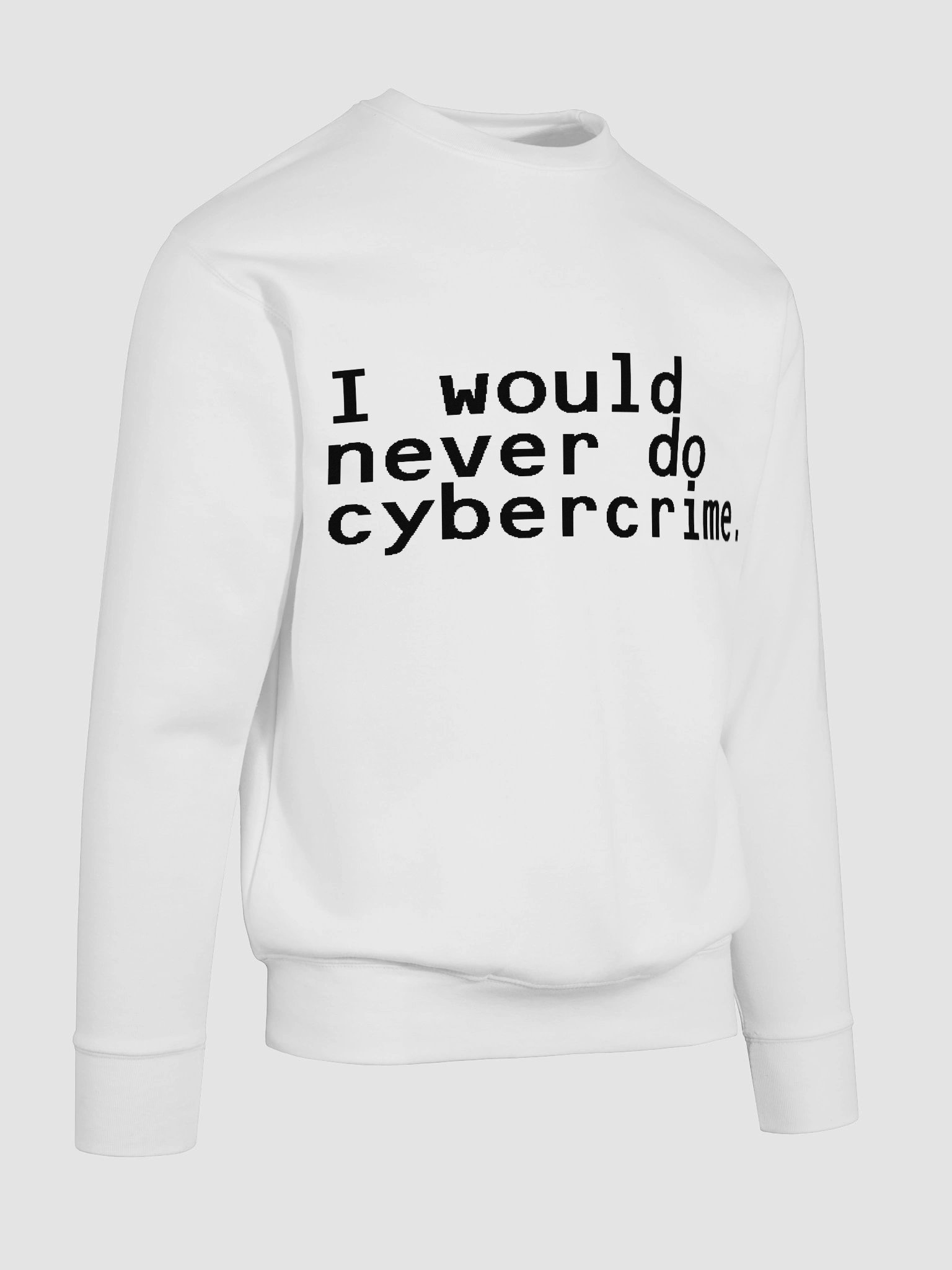 i would never do cybercrime white sweatshirt product image (10)