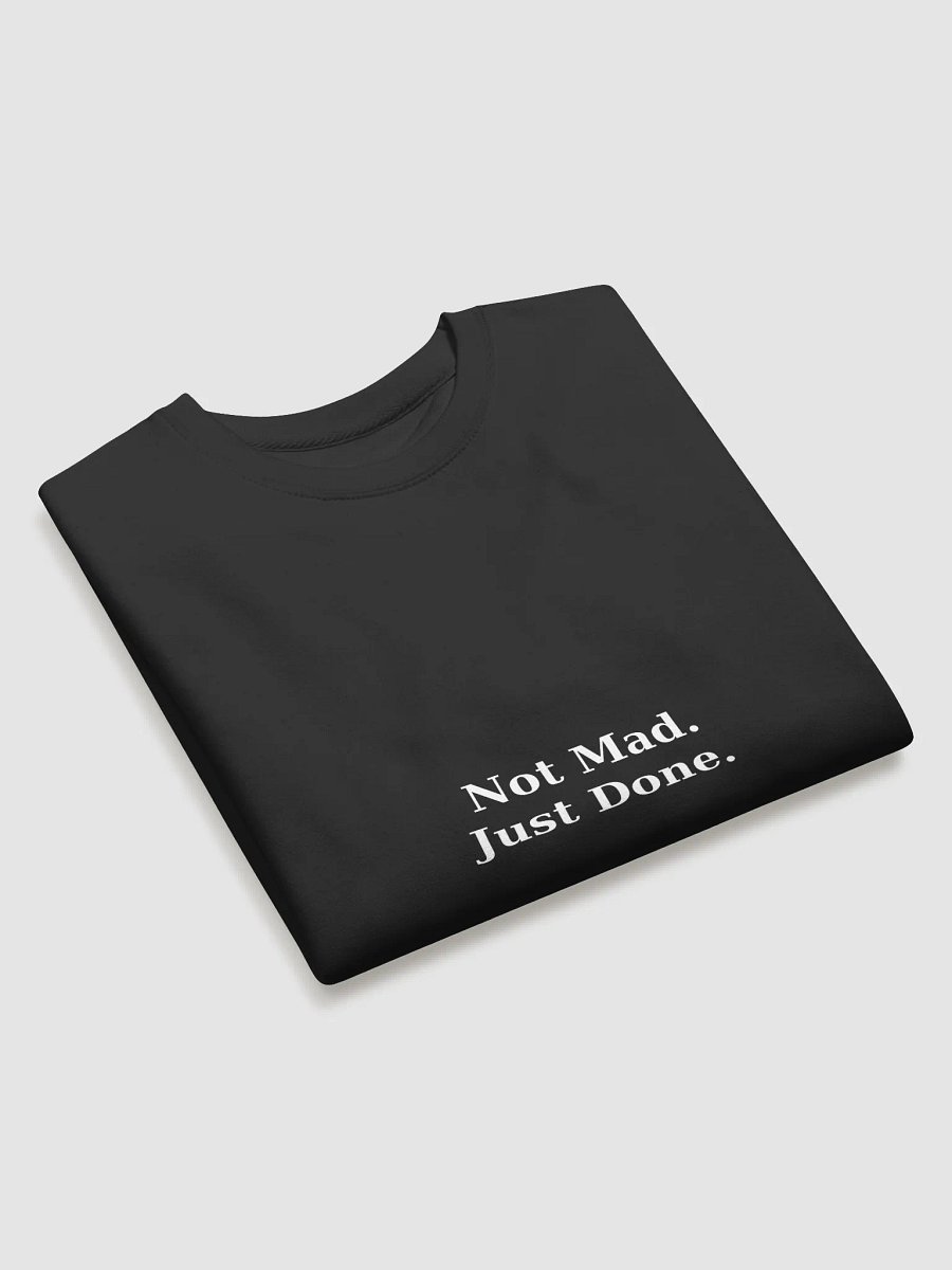 Not Mad. Just Done. – Bold Exit Energy Sweatshirt product image (3)
