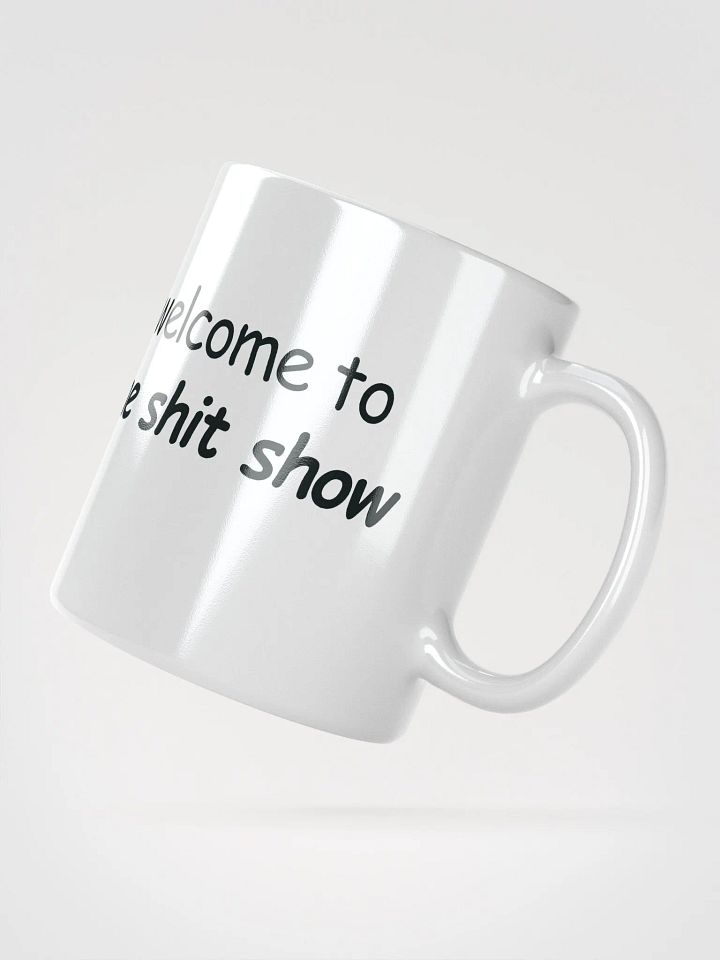 Welcome to The Shit Show White Glossy Mug product image (4)