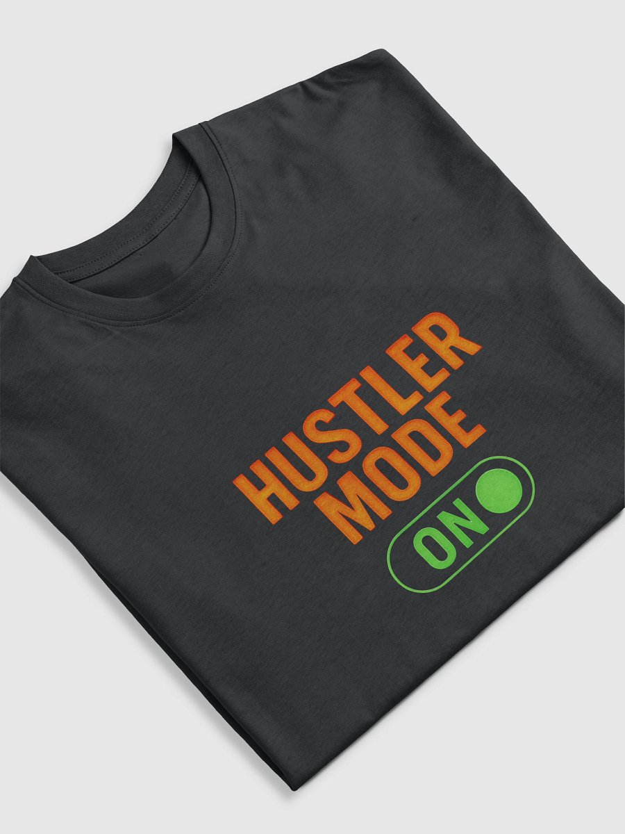 Hustler Mode T-shirt for Hustlers product image (11)