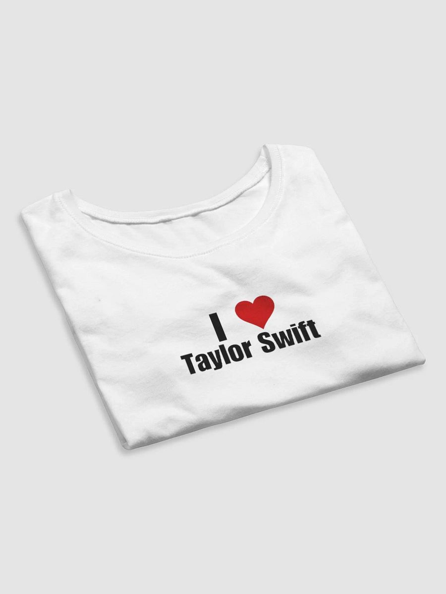I love Taylor swift baby tee product image (7)