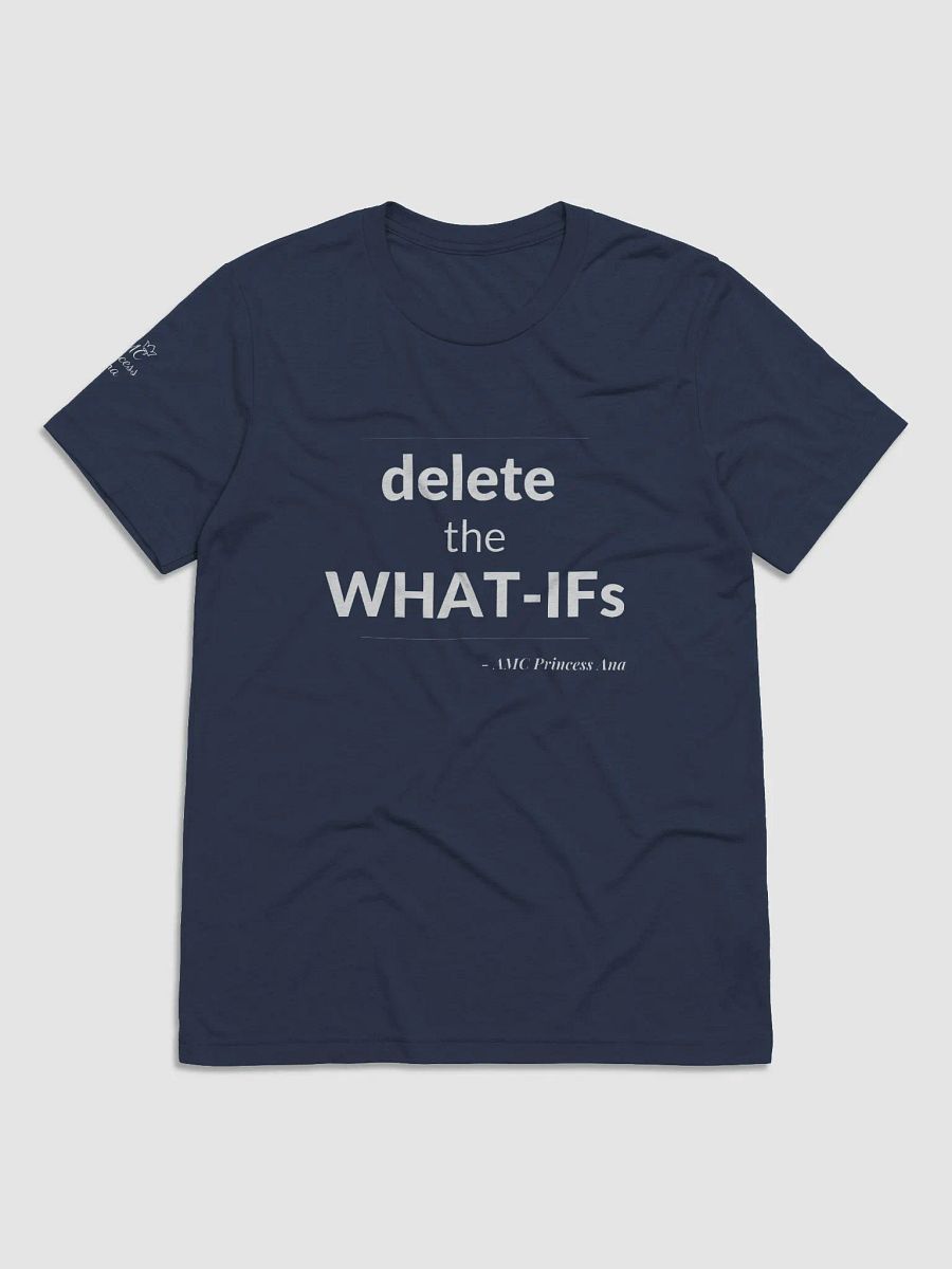 Delete the What-Ifs TSHIRT - White text product image (1)