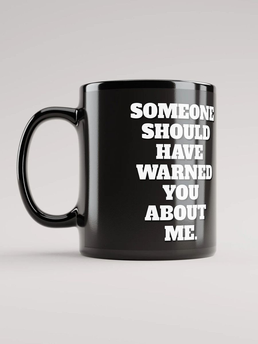 Someone Should Have Warned You About Me Mug product image (12)