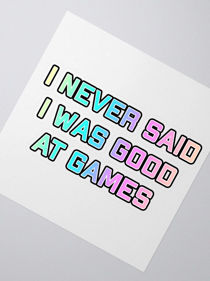 I never said I was good at Games Sticker product image (2)