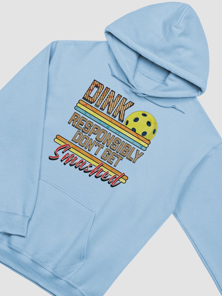 Dink Responsibly Dont Get Smashed Pickleball Hoodie product image (16)