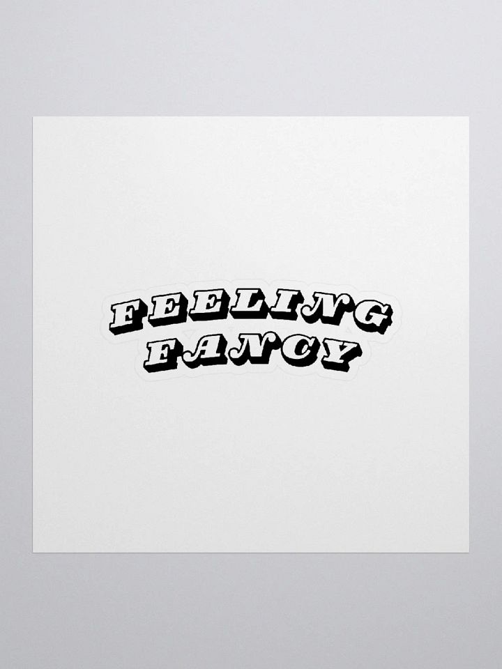 feeling fancy: Sticker product image (1)