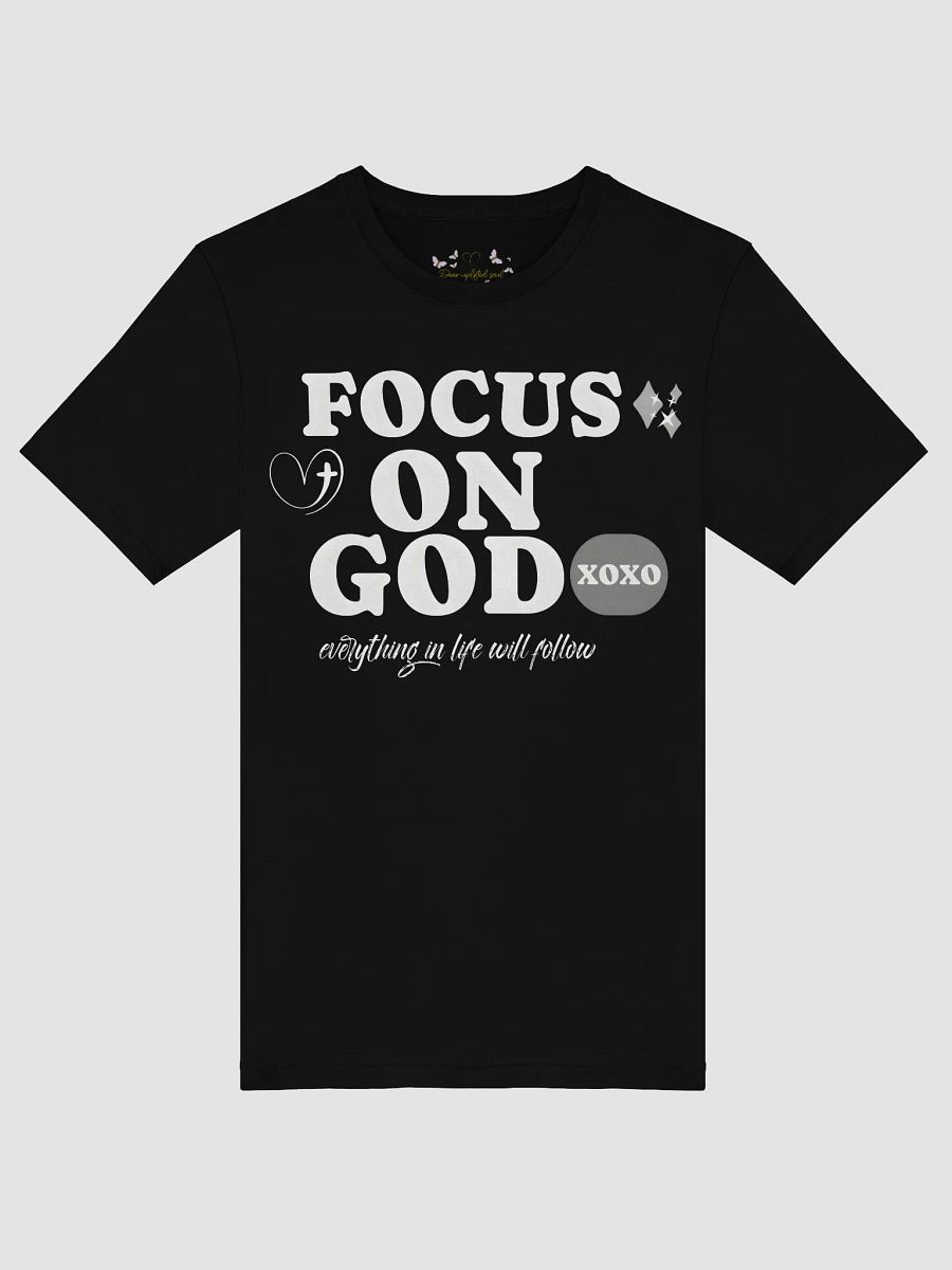 Focus on God Uplifted Soul T-Shirt product image (45)