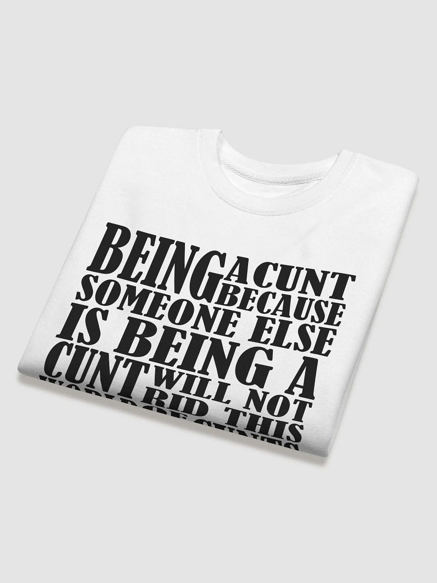 Stop Being A Cunt - Black Lettering - Cotton Heritage Premium Sweatshirt product image (2)