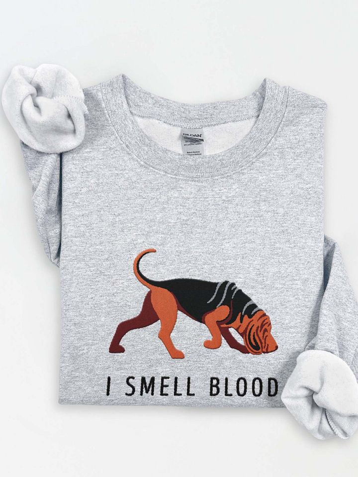 I Smell Blood Sweatshirt (Embroidered) of a Bloodhound(Black & Tan) product image (1)