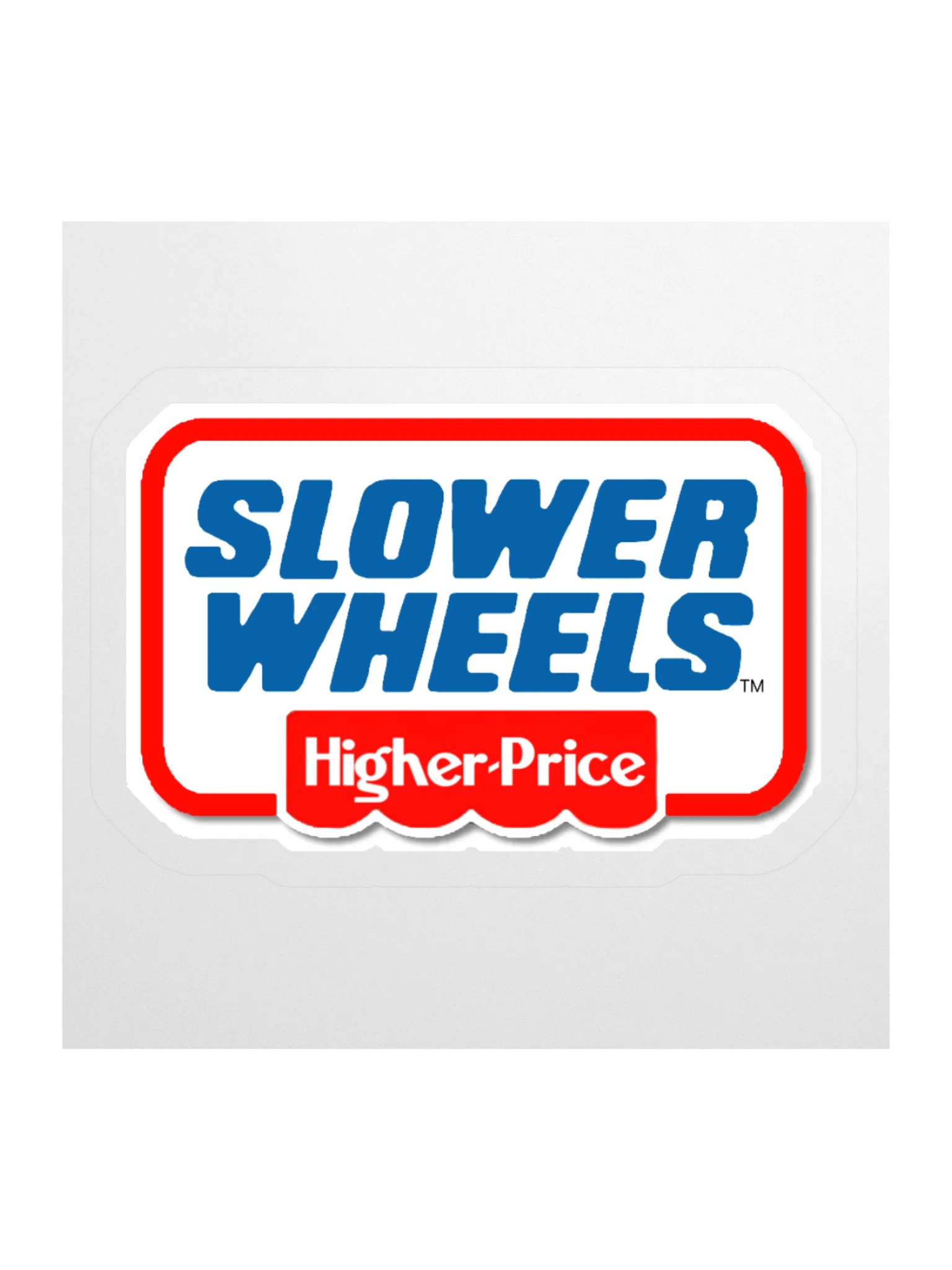 SLOWER WHEELS, HIGHER PRICE STICKER (SINGLE) product image (1)
