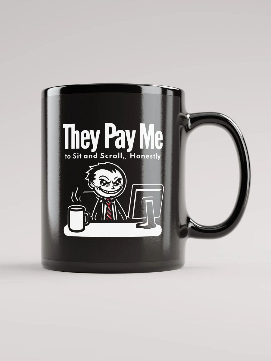 They Pay Me To Sit And Scroll, Honestly Mug product image (1)