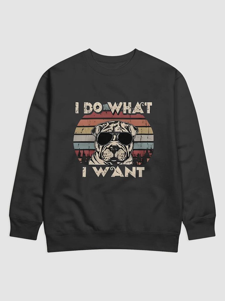 Shar Pei Dog "I do what i want" product image (1)
