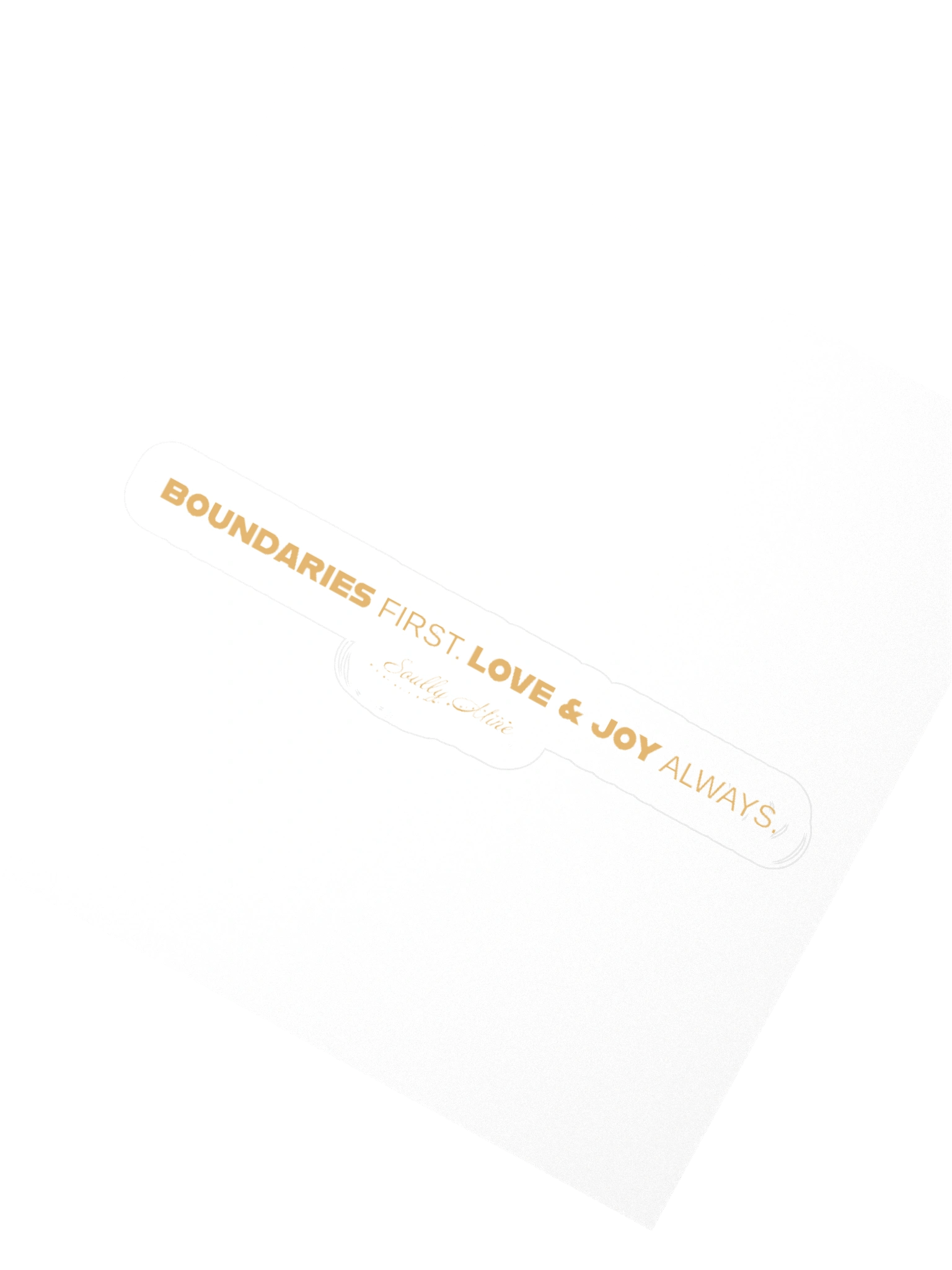 Soully Mine- GOLD PRINT Boundaries First. Love & Joy Always Sticker product image (2)