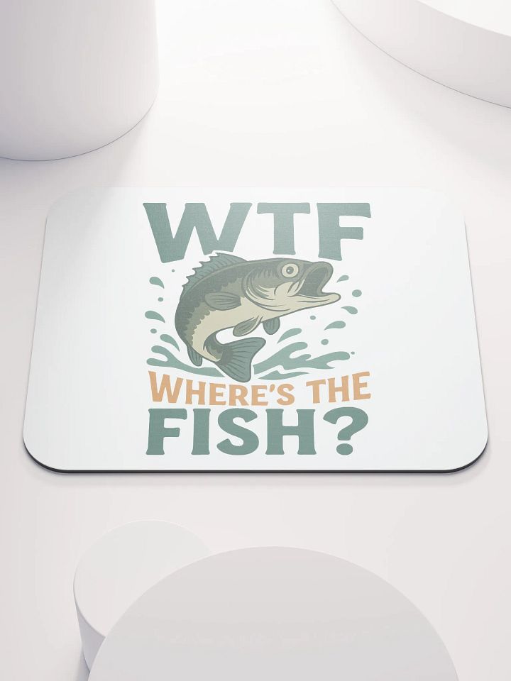 Funny Fishing Mouse Pad – WTF Where’s the Fish product image (1)