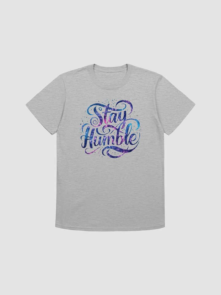 Stay Humble Unisex T-Shirt product image (1)