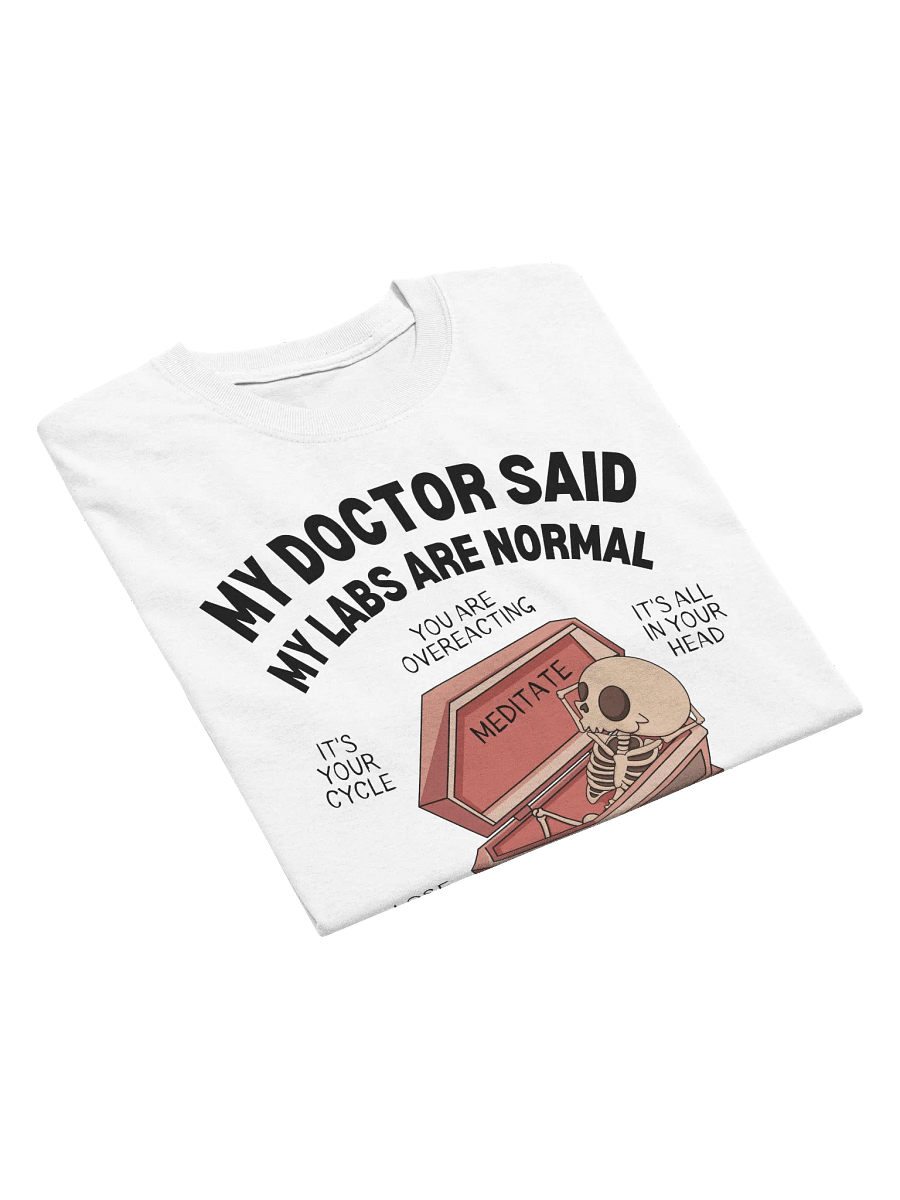 My Doctor Said My Labs Are Normal T-Shirt - Light Color product image (4)