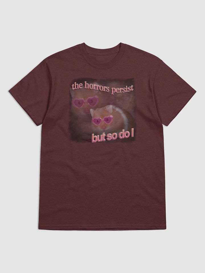 The horrors persist but so do I hamster T-shirt product image (1)