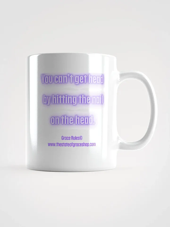 FUNNY MUGS 4 U - “You can’t get head by hitting the nail on the head.” product image (1)