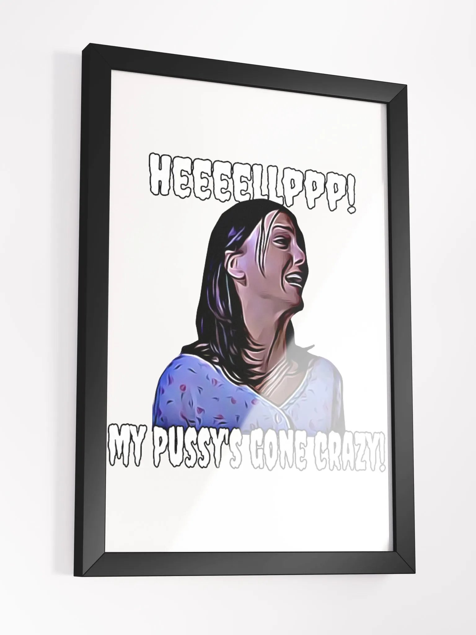 Help! my pussy's gone crazy! Framed High-Quality Matte Poster product image (33)