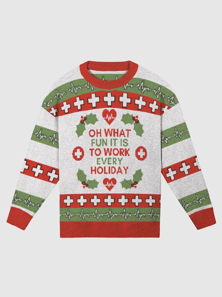 “Oh What Fun it is to Work Every Holiday” Ugly Christmas Sweater product image (1)