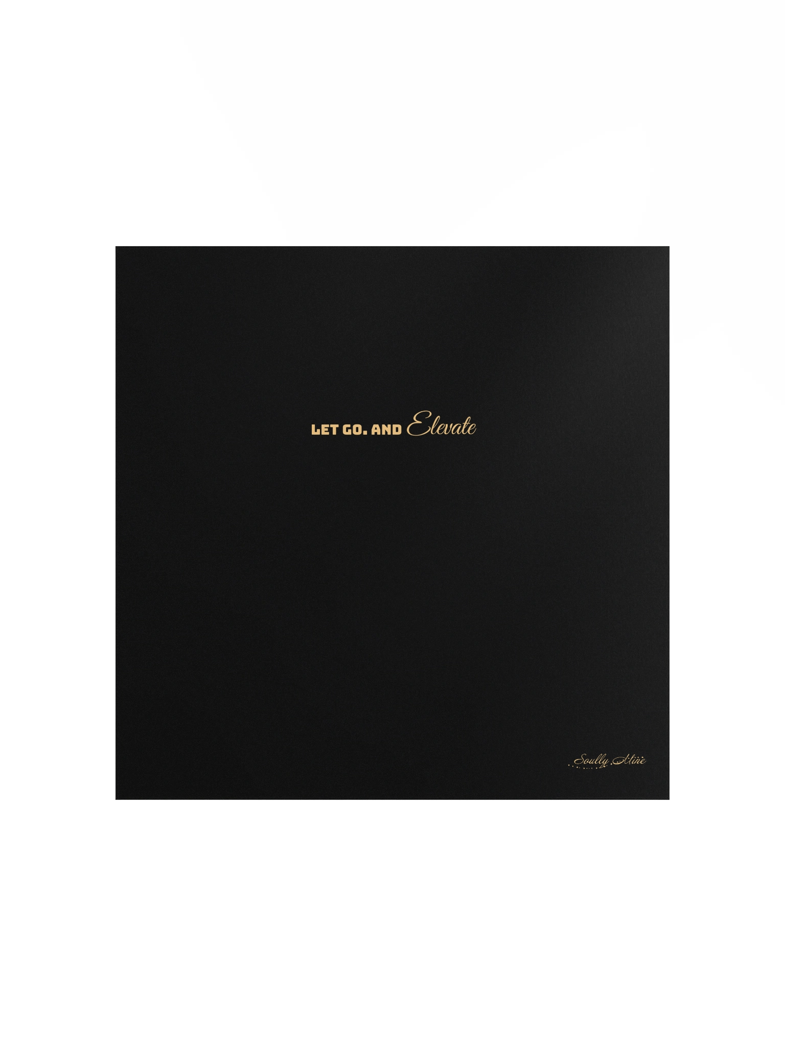 Soully Mine- GOLD PRINT Let Go. And Elevate Matte Poster product image (2)